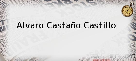 Alvaro Castaño Castillo