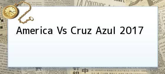 America Vs Cruz Azul 2017