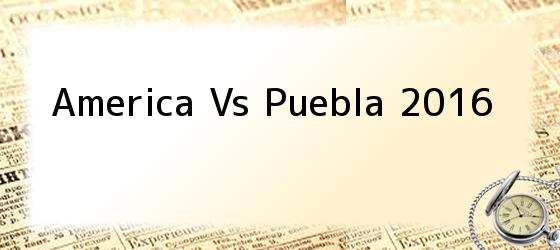 America Vs Puebla 2016
