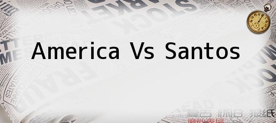 America Vs Santos
