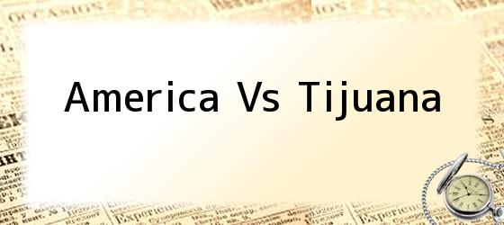 America Vs Tijuana