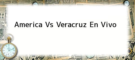 America Vs Veracruz En Vivo