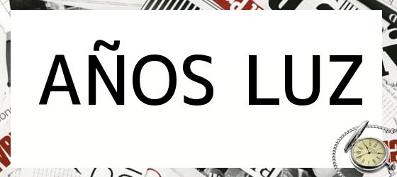aÑos luz AÑOS LUZ