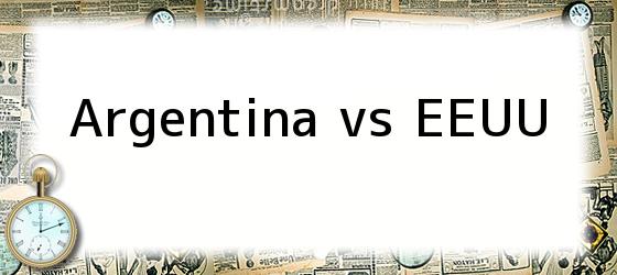 Argentina vs EEUU