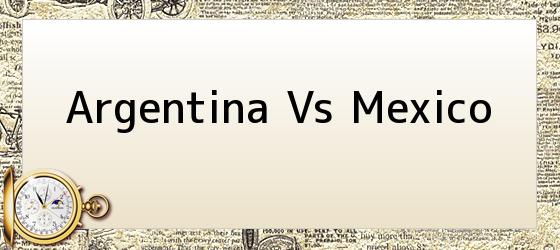 Argentina Vs Mexico
