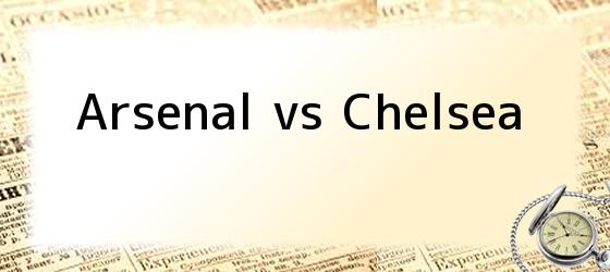 Arsenal vs Chelsea