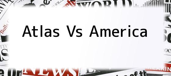 Atlas Vs America