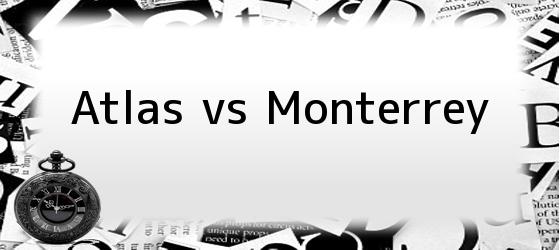Atlas vs Monterrey