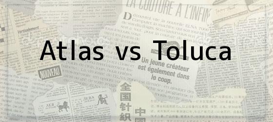Atlas vs Toluca