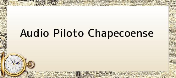 Audio Piloto Chapecoense