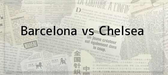 Barcelona Vs. Chelsea