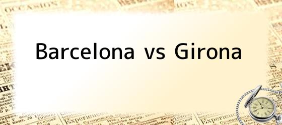 Barcelona vs Girona