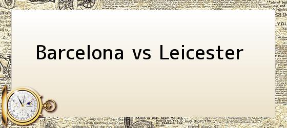 Barcelona vs Leicester
