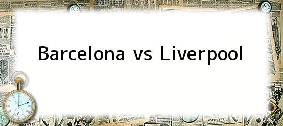 Barcelona vs Liverpool