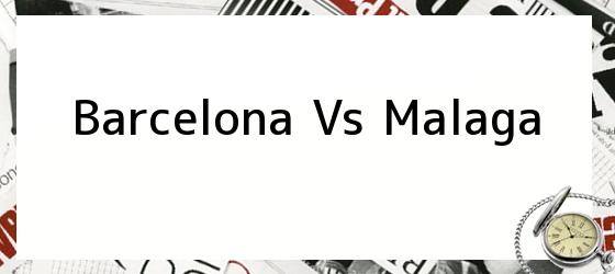 Barcelona Vs Malaga