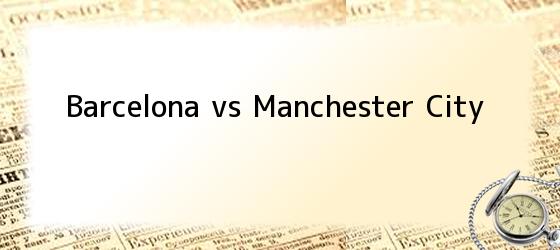 Barcelona vs Manchester City