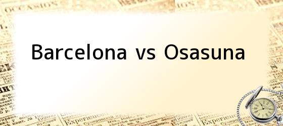 <i>Barcelona</i> vs Osasuna