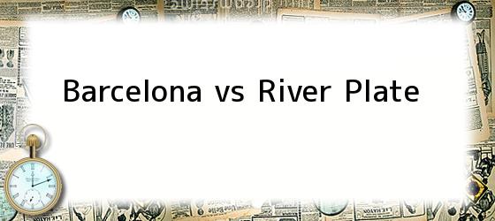 Barcelona vs River Plate