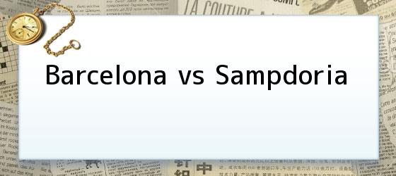 Barcelona vs Sampdoria