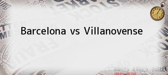 Barcelona vs Villanovense
