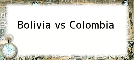 Bolivia vs Colombia