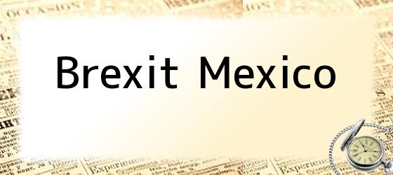 Brexit Mexico