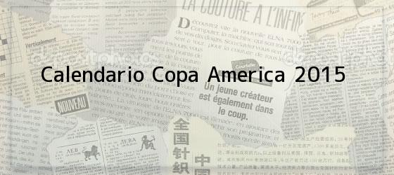 Calendario Copa America 2015