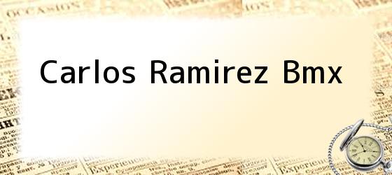 Carlos Ramirez Bmx