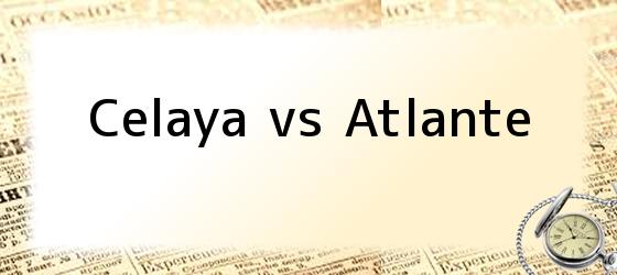 Celaya vs Atlante
