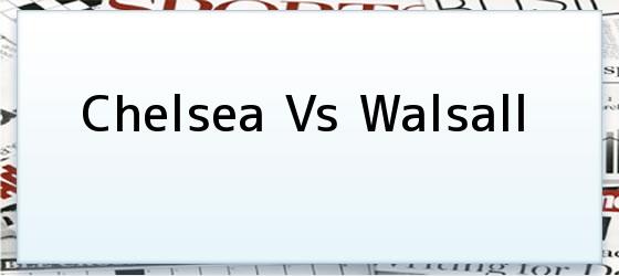 Chelsea Vs Walsall