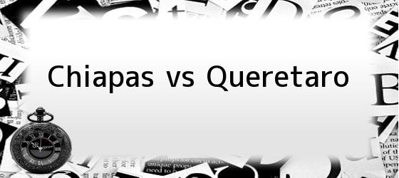 Chiapas vs Queretaro