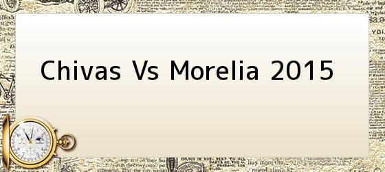 Chivas Vs Morelia 2015