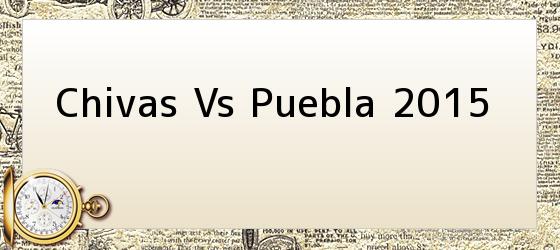 Chivas Vs Puebla 2015