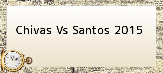 Chivas Vs Santos 2015