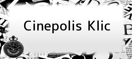 Cinepolis Klic