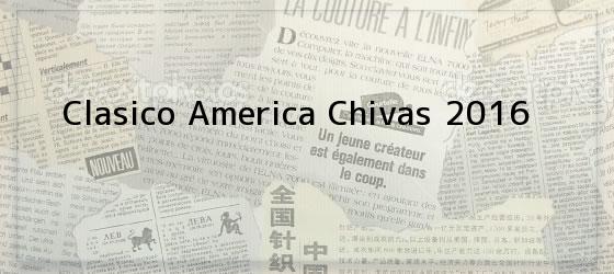Clasico America Chivas 2016