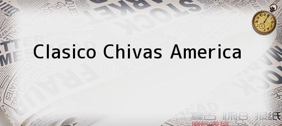 Clasico Chivas America