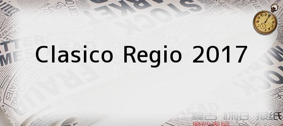 Clasico Regio 2017