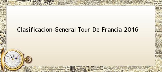Clasificacion General Tour De Francia 2016