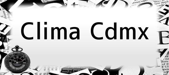 Clima Cdmx
