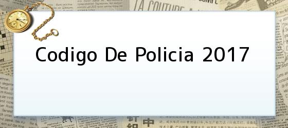 Codigo De Policia 2017