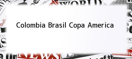 Colombia Brasil Copa America