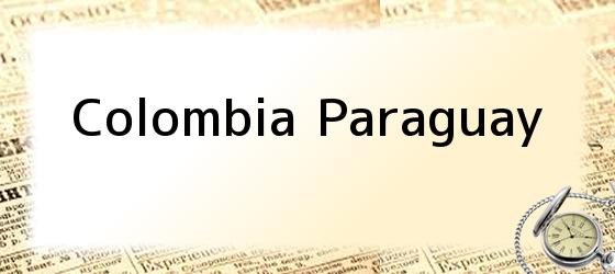 Colombia Paraguay
