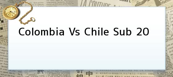 Colombia Vs Chile Sub 20