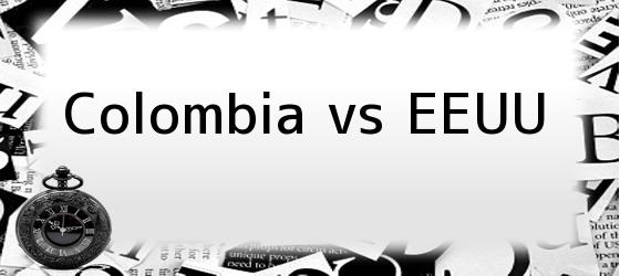 Colombia vs EEUU