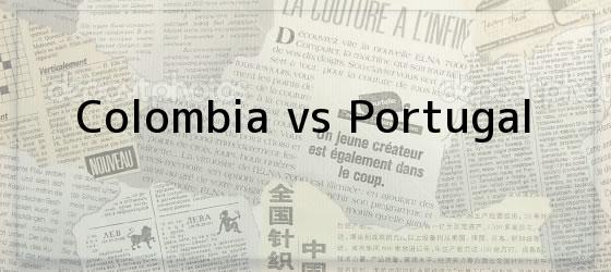 Colombia vs Portugal
