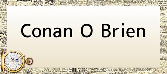 Conan O Brien
