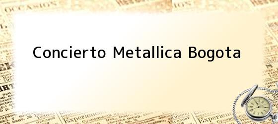 Concierto Metallica Bogota