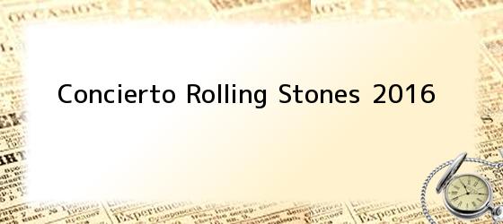 Concierto Rolling Stones 2016