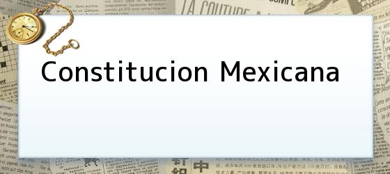 Constitucion Mexicana